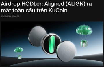A graphic advertising 'Airdrop HODLer: Aligned (ALIGN) ra mắt toàn cầu trên KuCoin' dated 20/08/2026, featuring metallic coin designs with green accents.