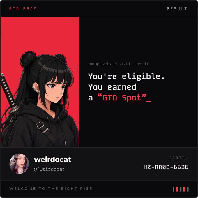 A digital 'GTD RACE RESULT' card for user 'weirdocat' (@fweirdocat) with serial HZ-RR0D-6636, featuring an anime-style girl with black twin buns and a sword, stating 'You're eligible. You earned a "GTD Spot"_' and 'WELCOME TO THE EIGHT RISE'.