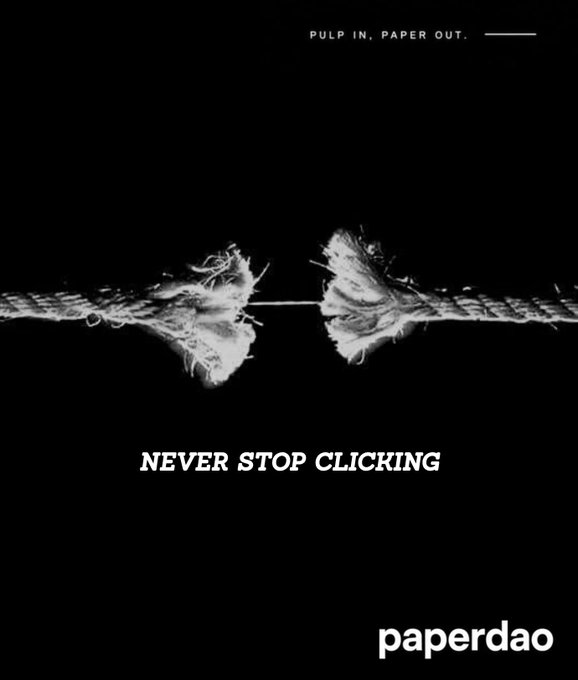 A black promotional graphic for 'paperdao' featuring an image of a frayed rope being pulled apart, with text 'PULP IN, PAPER OUT.' at the top and 'NEVER STOP CLICKING' centered below.