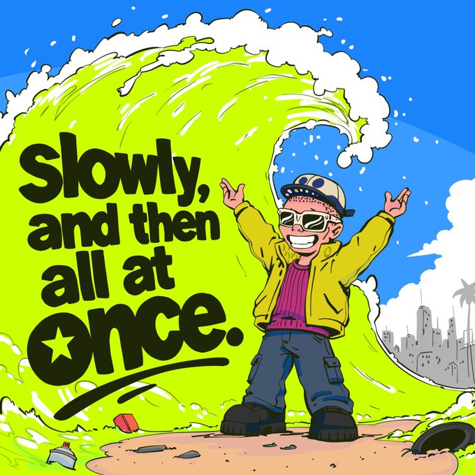 A cartoon character in sunglasses and a yellow jacket posing with raised arms in front of a giant green wave, with the text 'Slowly, and then all at once.'