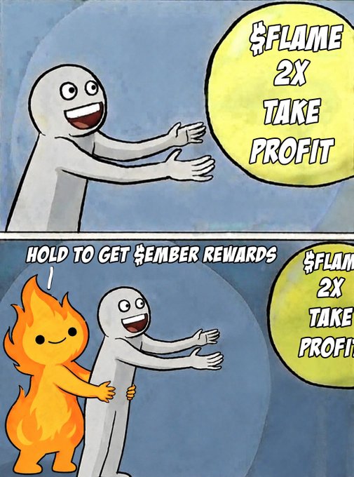 A two-panel meme featuring a stick figure reaching for a yellow '$FLAME 2X TAKE PROFIT' coin, with the bottom panel showing a flame character hugging the figure to 'HOLD TO GET $EMBER REWARDS'.