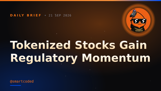 A 'DAILY BRIEF' dated '21 SEP 2026' titled 'Tokenized Stocks Gain Regulatory Momentum' with the handle '@smartcoded' and a cartoon astronaut logo.