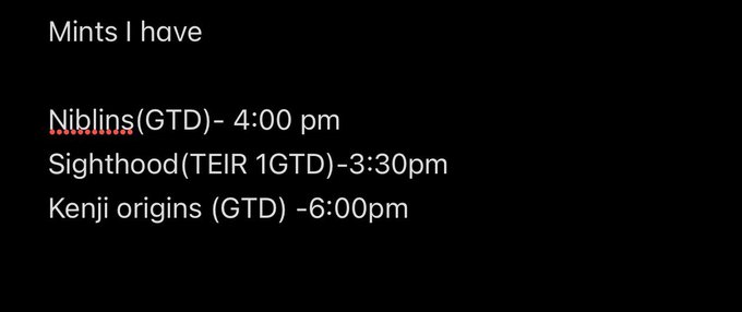 A schedule titled 'Mints I have' listing: Niblins(GTD)- 4:00 pm, Sigthood(TEIR 1GTD)-3:30pm, and Kenji origins (GTD) -6:00pm.