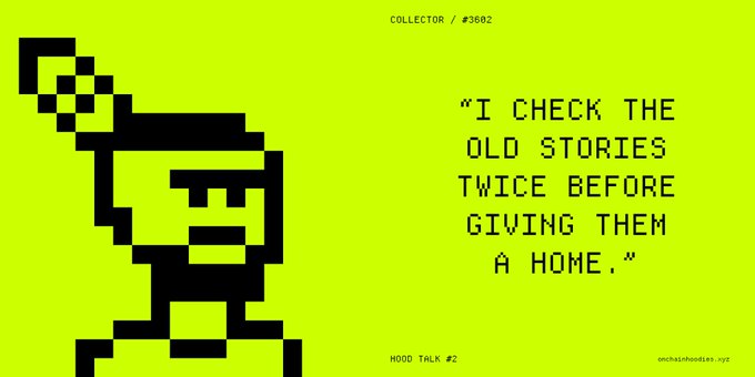 A pixel art graphic on a yellow-green background showing a character with a hat, accompanied by the text 'COLLECTOR // #3602', 'I CHECK THE OLD STORIES TWICE BEFORE GIVING THEM A HOME.', and 'HOOD TALK #2'.