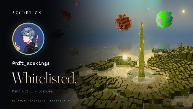 A promotional graphic for the ACCRETION NFT project (@nft_acekings), featuring an anime-style character portrait alongside a 3D voxel landscape with floating crystalline structures, displaying the text "Whitelisted." and "Mint Oct 8 • OpenSea" along with the tagline "BITCOIN REMEMBERS, ETHEREUM ACTS."