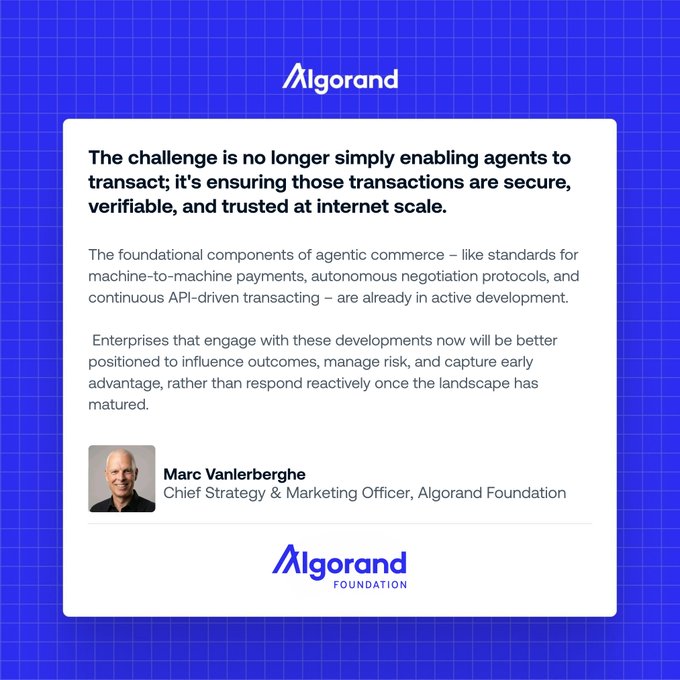 A quote graphic from Algorand featuring Marc Vanlerberghe, Chief Strategy & Marketing Officer of the Algorand Foundation, stating: "The challenge is no longer simply enabling agents to transact; it's ensuring those transactions are secure, verifiable, and trusted at internet scale," with text explaining that foundational components of agentic commerce like machine-to-machine payments and autonomous negotiation protocols are in active development.