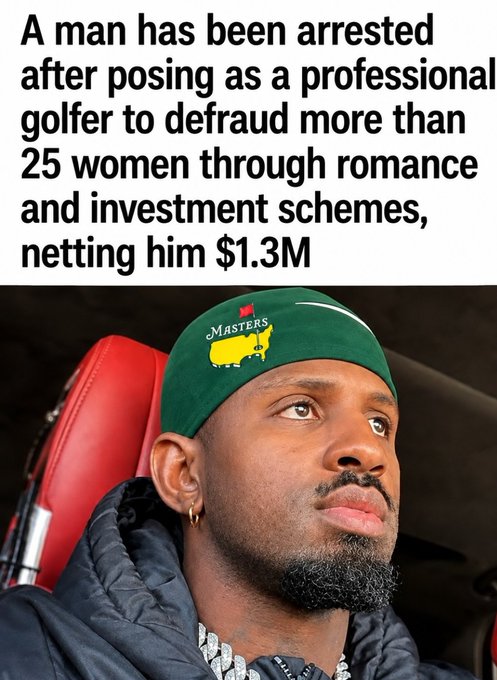 A news headline reading 'A man has been arrested after posing as a professional golfer to defraud more than 25 women through romance and investment schemes, netting him $1.3M' above an image of a man wearing a 'MASTERS' cap with a goat logo.