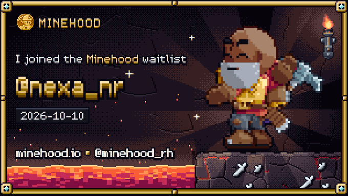 A pixel-art style graphic announces a Minehood waitlist registration by user '@nexa_nr' dated 2026-10-10, featuring a mining dwarf character with a torch and links to minehood.io and @minehood_rh.