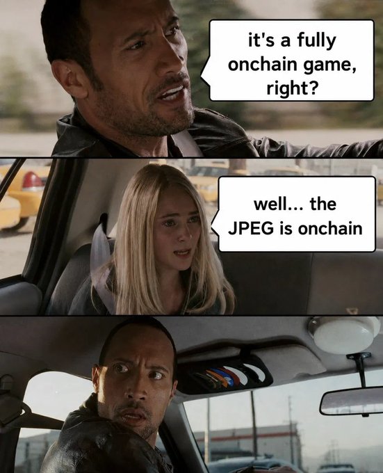 A three-panel meme using scenes from a movie where a man asks 'it's a fully onchain game, right?' a woman replies 'well... the JPEG is onchain', and a third man looks shocked.