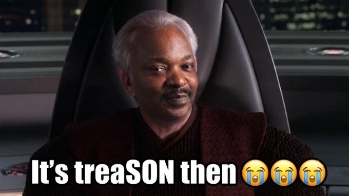 A meme featuring the Star Wars character Mace Windu with the text 'It's treaSON then 😭😭😭' overlaid at the bottom.
