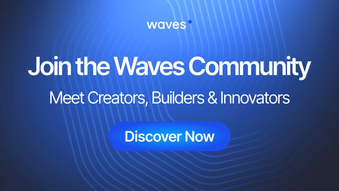 A promotional graphic for Waves features the text "Join the Waves Community," "Meet Creators, Builders & Innovators," and a "Discover Now" button on a blue background. It aligns with the post's focus on Waves as an ecosystem, reinforcing the call to engage with its community of builders and innovators.