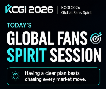 A graphic for 'KCGI 2026 - Global Fans Spirit' featuring the text 'TODAY'S GLOBAL FANS SPIRIT SESSION' and a tip that 'Having a clear plan beats chasing every market move.'
