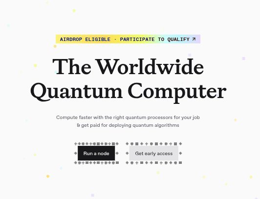 A promotional graphic titled 'The Worldwide Quantum Computer' with a bright green 'AIRDROP ELIGIBLE - PARTICIPATE TO QUALIFY' banner, offering to 'Run a node' or 'Get early access' for quantum computing.