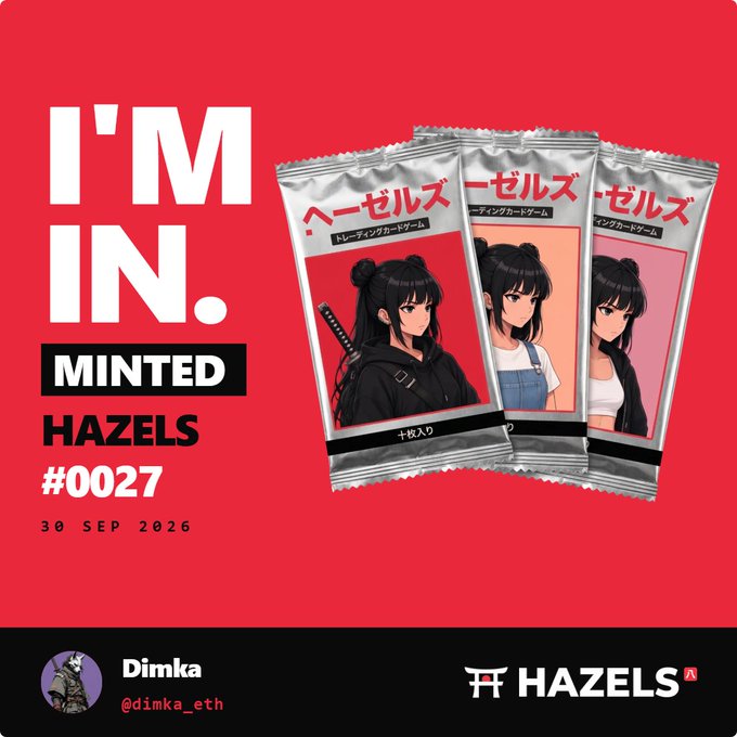 A red promotional graphic announces 'I'M IN. MINTED HAZELS #0027 30 SEP 2026' by @dimka_eth, featuring three silver 'Hazels' trading card game packets displaying anime-style female character portraits.