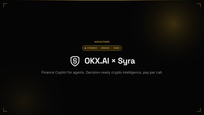 Dark promotional graphic with gold accents for a 'HACKATHON' collaboration between 'OKX.AI × Syra', described as a 'Finance Copilot for agents. Decision-ready crypto intelligence, pay per call.'