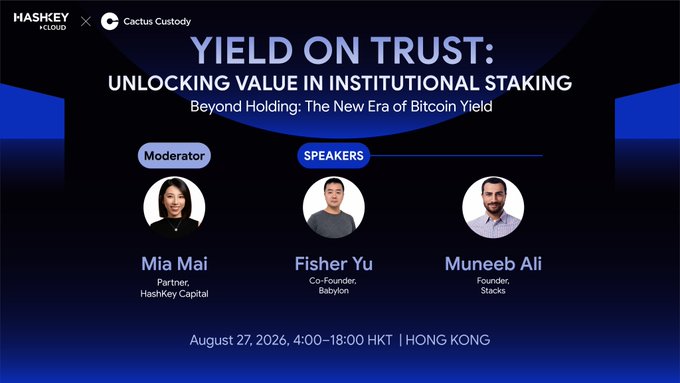 An event poster for 'YIELD ON TRUST: UNLOCKING VALUE IN INSTITUTIONAL STAKING' hosted by HashKey CLOUD and Cactus Custody on August 27, 2026, featuring speakers Mia Mai, Fisher Yu, and Muneeb Ali.