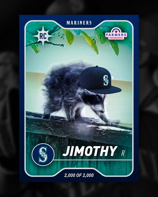 A baseball trading card-style image features a raccoon wearing a Seattle Mariners cap, labeled 'MARINERS RC', 'JIMOTHY', 'FARMERS INSURANCE', and numbered '2,000 OF 2,000'.