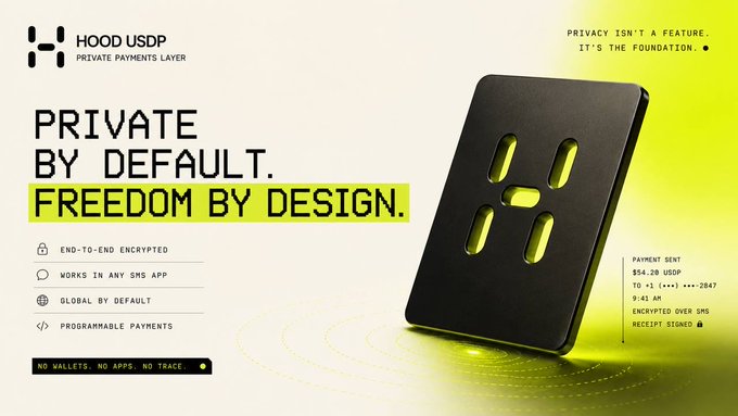 A promotional graphic for 'HOOD USDP - PRIVATE PAYMENTS LAYER' with the tagline 'PRIVACY ISN'T A FEATURE. IT'S THE FOUNDATION.' featuring an image of a black hardware wallet-like device, with features listed including 'End-to-End Encrypted', 'Works in Any SMS App', 'Global by Default', and 'Programmable Payments', and the slogan 'NO WALLETS. NO APPS. NO TRACE.'