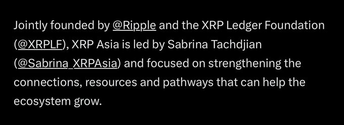 Text on a dark background reading: 'Jointly founded by @Ripple and the XRP Ledger Foundation (@XRPLF), XRP Asia is led by Sabrina Tachdjian (@Sabrina_XRPAsia) and focused on strengthening the connections, resources and pathways that can help the ecosystem grow.'