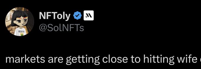 A social media screenshot shows a tweet from NFToly (@SolNFTs) stating 'markets are getting close to hitting wife o'.