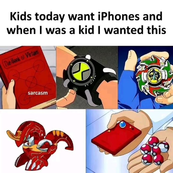 A nostalgic meme reading "Kids today want iPhones and when I was a kid I wanted this," showcasing items from the Pokémon anime including the Book of Virtues (labeled "sarcasm"), the GS Ball, a Pokédex-style device, Groudon, and Poké Balls.