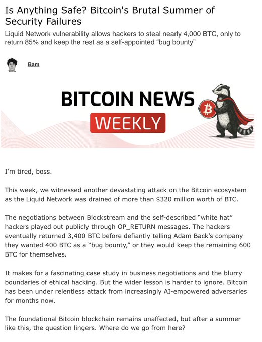 A "Bitcoin News Weekly" newsletter screenshot headlined "Is Anything Safe? Bitcoin's Brutal Summer of Security Failures," detailing the Liquid Network hack where white-hat hackers stole nearly 4,000 BTC ($320 million) but returned 3,400 BTC, keeping 600 BTC as a "bug bounty" in OP_RETURN messages directed at Blockstream/Adam Back.