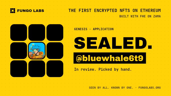 A yellow promotional banner from Fungo Labs announcing 'THE FIRST ENCRYPTED NFTS ON ETHEREUM BUILT WITH FHE ON ZAMA', featuring a sealed NFT application '@bluewhale6t9' marked as 'In review. Picked by hand.'
