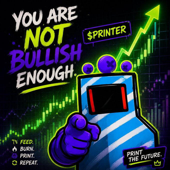 A promotional graphic with the text 'YOU ARE NOT BULLISH ENOUGH' featuring a purple cartoon character holding a blue printer, with a '$$PRINTER' label, an upward green chart arrow, and instructions reading 'FEED. BURN. PRINT. REPEAT.' and 'PRINT THE FUTURE.'