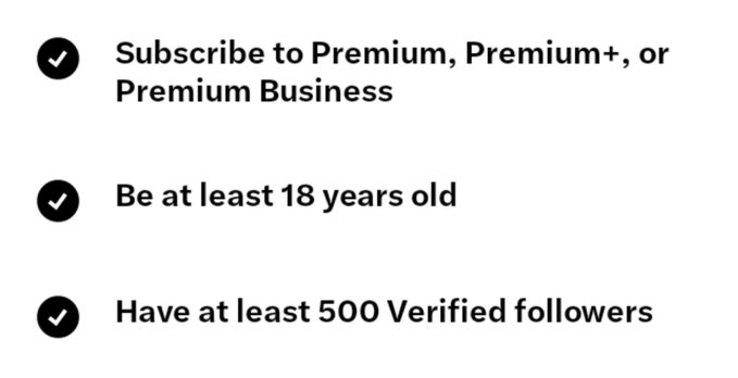 List of requirements with checkmarks: 'Subscribe to Premium, Premium+, or Premium Business', 'Be at least 18 years old', and 'Have at least 500 Verified followers'.