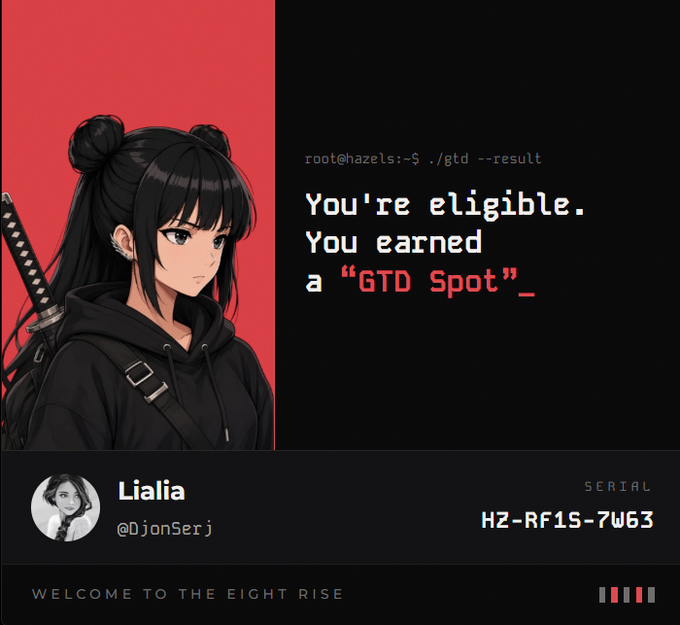 A graphic featuring an anime-style female character named 'Lialia' (@DjanSerj) with a sword, alongside terminal-style text reading 'You're eligible. You earned a "GTD Spot"_' and serial number HZ-RF1S-7W63, with the tagline 'WELCOME TO THE EIGHT RISE'.