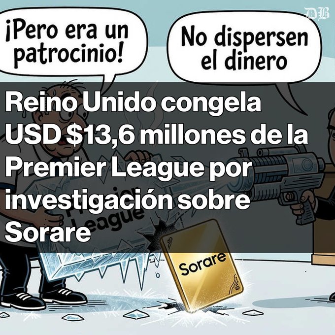 A Spanish-language news graphic from Diario Bitcoin (DB) stating 'Reino Unido congela USD $13,6 millones de la Premier League por investigación sobre Sorare' (UK freezes $13.6 million from Premier League due to investigation into Sorare). It features a cartoon of two characters with speech bubbles reading '¡Pero era un patrocinio!' and 'No dispersen el dinero'.