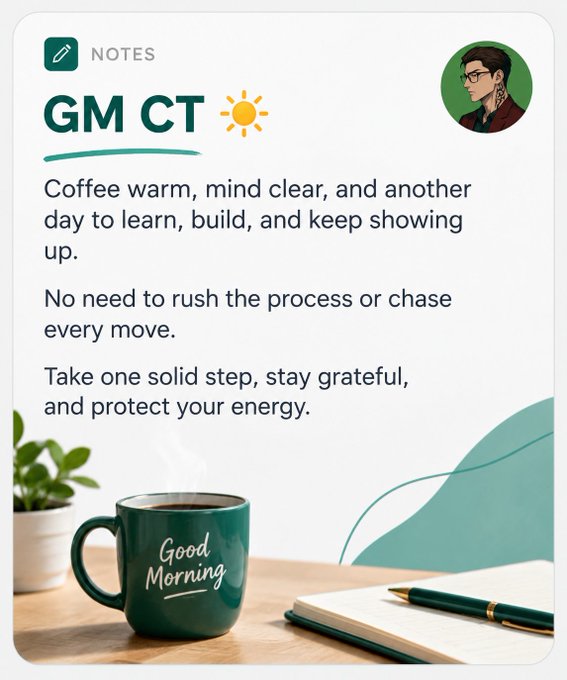 A 'GM CT' morning notes post featuring a cartoon avatar reads: 'Coffee warm, mind clear, and another day to learn, build, and keep showing up. No need to rush the process or chase every move. Take one solid step, stay grateful, and protect your energy,' accompanied by an image of a green 'Good Morning' coffee mug.