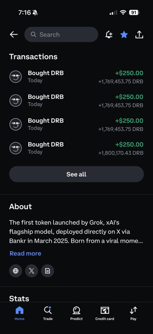 A mobile Coinbase app screen displaying transaction history with four "Bought DRB" entries today, each showing +$250.00 purchases totaling approximately +7,107,000.43 DRB tokens, alongside an "About" section identifying DRB as the first token launched by Grok (xAI's flagship model) on X via Bankr in March 2025.