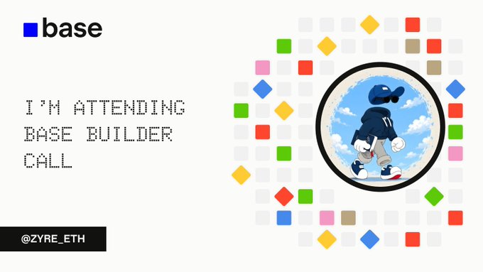 A digital graphic stating "I'M ATTENDING BASE BUILDER CALL" with the Base logo, credited to @ZYRE_ETH, featuring a cartoon character and colorful pixel-style design.