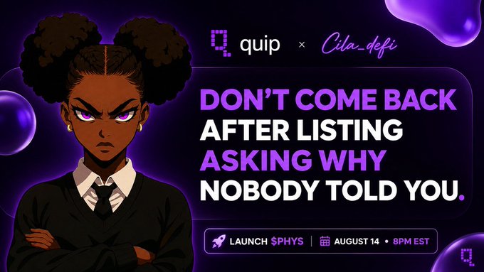 A promotional graphic for a 'quip x Cila_defi' launch event on August 14 at 8PM EST featuring an anime-style character with the text 'DON'T COME BACK AFTER LISTING ASKING WHY NOBODY TOLD YOU.'