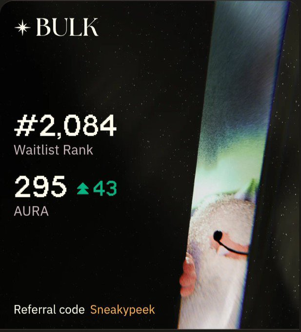 A promotional graphic for 'BULK' showing a waitlist rank of #2,084, an AURA score of 295 with a +43 increase, and a referral code 'Sneakypeek' alongside a cute character peeking out.