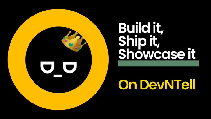 A black and yellow promotional banner for DevNTell with the tagline 'Build it, Ship it, Showcase it On DevNTell' alongside a logo of a black ninja-like face wearing a colorful crown.