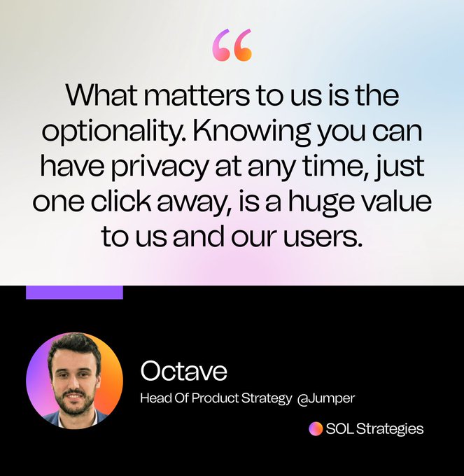 A quote card featuring Octave (@Jumper), Head of Product Strategy at SOL Strategies, stating: 'What matters to us is the optionality. Knowing you can have privacy at any time, just one click away, is a huge value to us and our users.'