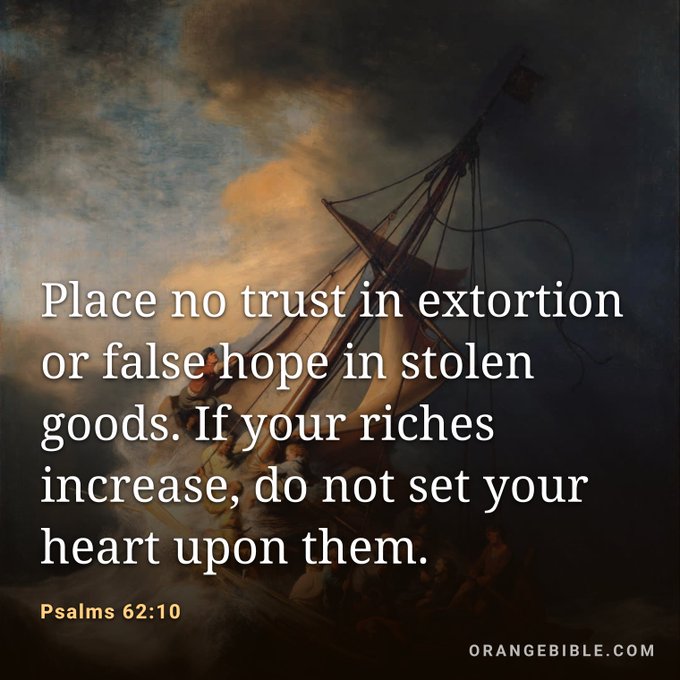 A Bible verse graphic over a painting of a ship at sea, quoting Psalms 62:10: 'Place no trust in extortion or false hope in stolen goods. If your riches increase, do not set your heart upon them.'