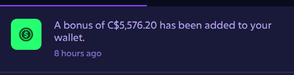 A dark-themed notification reading 'A bonus of C$5,576.20 has been added to your wallet.' from 8 hours ago, with a green dollar sign icon.