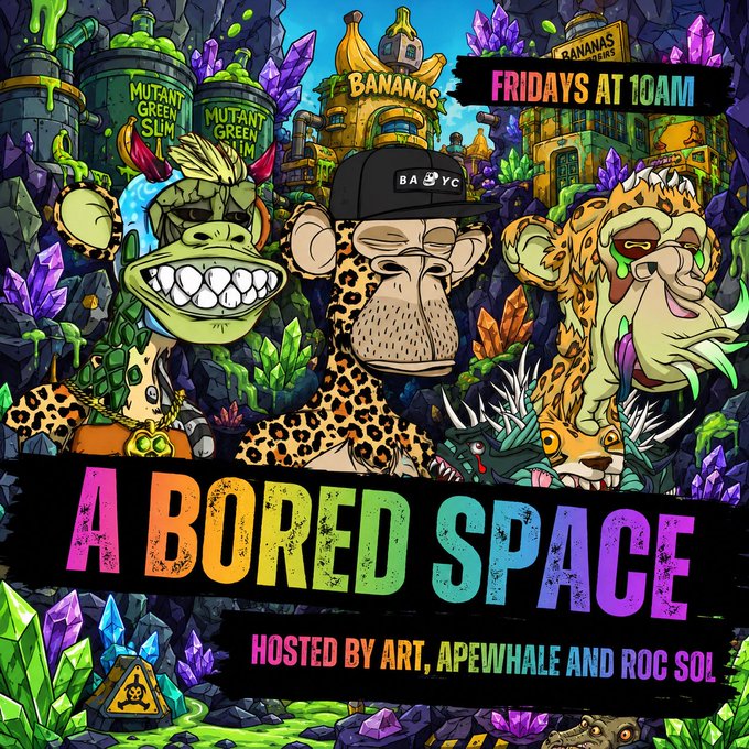 A colorful NFT/podcast promotional poster titled 'A BORED SPACE' with 'FRIDAYS AT 10AM' and 'HOSTED BY ART, APEWHALE AND ROC SOL,' featuring cartoon Bored Ape-style characters and a 'BANANAS' factory backdrop with 'MUTANT GREEN SLIM' vats.