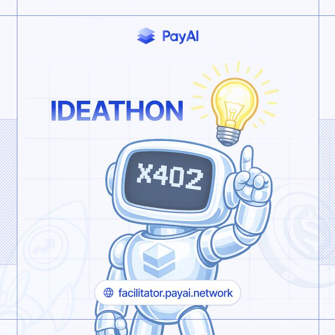 A promotional graphic for 'IDEATHON' by PayAI featuring a white robot character labeled 'X402' pointing upward with a glowing light bulb, with the URL facilitator.payai.network displayed.