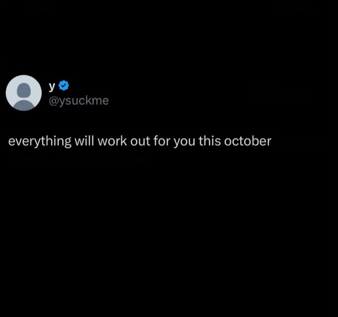 A black screen shows a Twitter/X post from verified user @ysuckme reading 'everything will work out for you this october'.