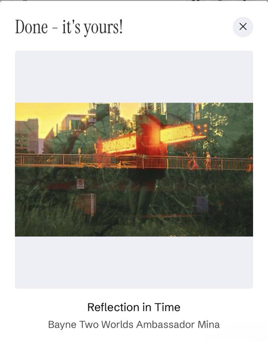 A screenshot showing 'Done - it's yours!' with an artwork titled 'Reflection in Time' by Bayne Two Worlds Ambassador Mina, depicting a figure with neon signs in a sunset landscape.