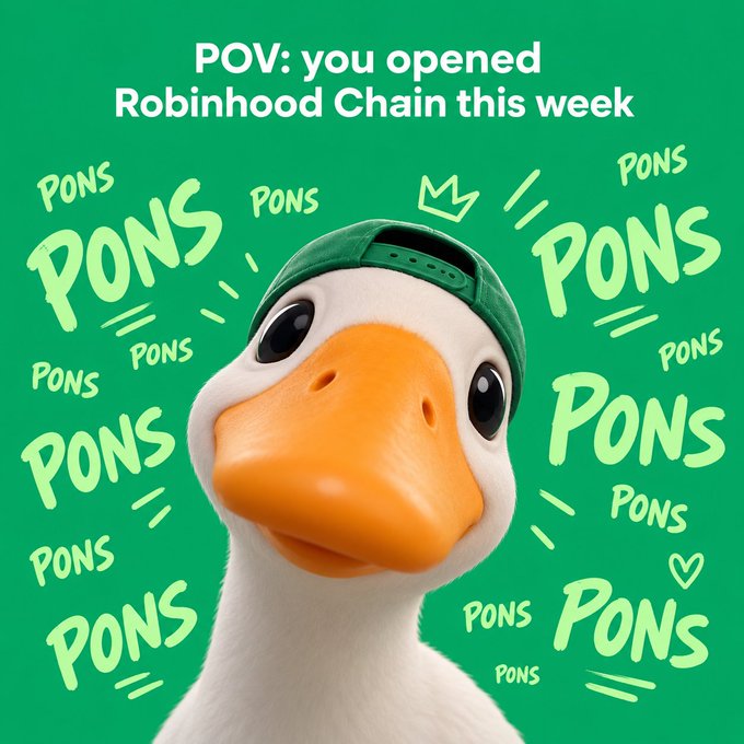 A close-up of the Robinhood Chain mascot duck wearing a green cap, surrounded by the word "PONS" repeated across a green background, with the caption "POV: you opened Robinhood Chain this week" — humorously explaining why the token appears to be popping up everywhere on the platform.