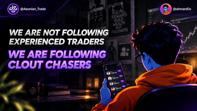 A digital graphic with the text 'WE ARE NOT FOLLOWING EXPERIENCED TRADERS / WE ARE FOLLOWING CLOUT CHASERS' featuring an illustrated person on their phone, with handles @Aeonian.Trade and @ahmard0x.