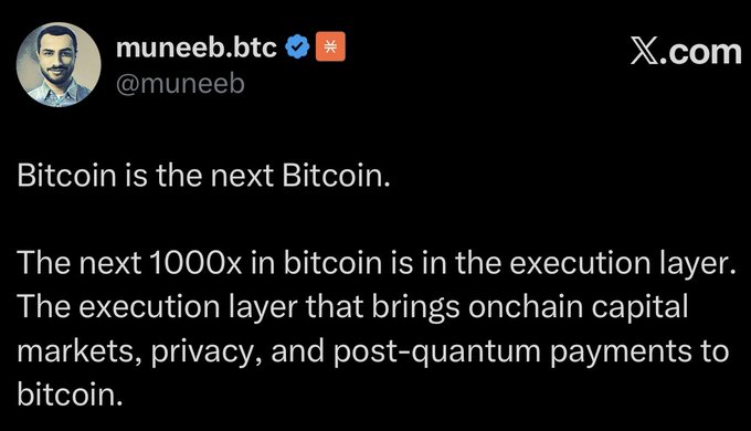 A tweet from @muneeb ("muneeb.btc") reads: "Bitcoin is the next Bitcoin. The next 1000x in bitcoin is in the execution layer. The execution layer that brings onchain capital markets, privacy, and post-quantum payments to bitcoin."