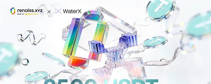 A promotional image for a 'renaiss.xyz × WaterX' collaboration, displaying iridescent 3D blockchain-themed objects and cryptocurrency symbols with partial text showing '8500 USDT'.