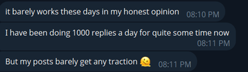 Text message conversation expressing frustration about a lack of traction, stating 'It barely works these days in my honest opinion... I have been doing 1000 replies a day for quite some time now... But my posts barely get any traction.'