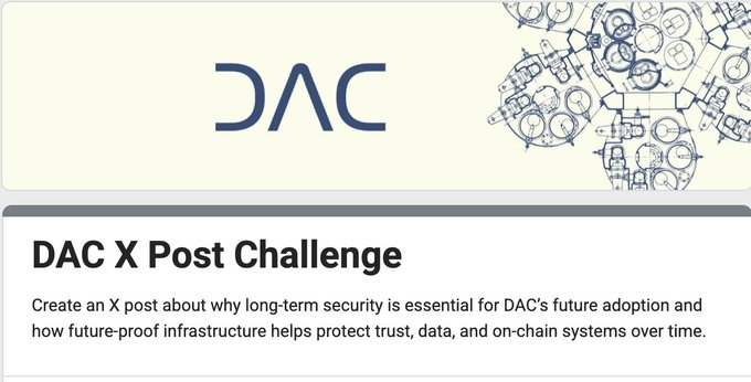 The image shows a banner with the text "DAC X Post Challenge" written above it. Below this, there are two lines of text that provide information about the challenge. The first line states that DAC X Post Challenge aims to create an X post about why long-term security is essential for DAC's future adoption and how future proof infrastructure helps protect trust, data, and on chain systems over time. The second line indicates that the image should be focused on what is in it and how it relates to the challenge.